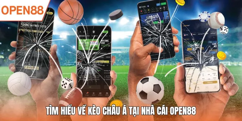 Tìm hiểu về kèo châu Á tại nhà cái OPEN88
